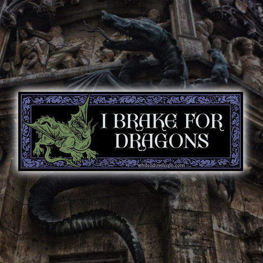 I Brake for Dragons Bumper Sticker
